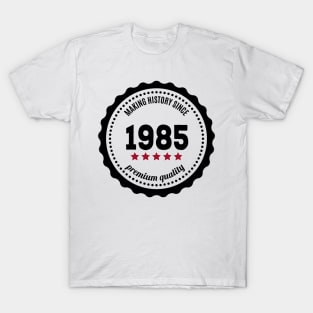 Making history since 1985 badge T-Shirt